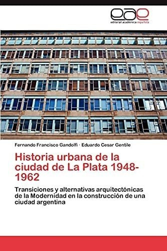 Libro: Historia Urbana Ciudad La Plata 1948-1962: Tr&..