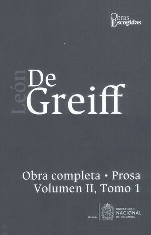 Libro León De Greiff. Obra Completa, Prosa Vol Ii, Tomo I