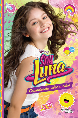 Soy Luna 2. Competencia sobre ruedas, de Disney. Serie Disney Editorial Planeta Infantil México, tapa blanda en español, 2016