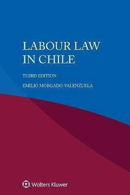 Labour Law In Chile - Emilio Morgado-valenzuela