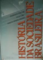 Comprar Livro Historia Da Sociedade Brasileira - Francisco Alencar E Outros [1985]