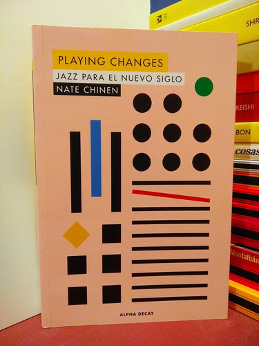 Playing Changes. Jazz Para El Nuevo Siglo - Nate Chinen