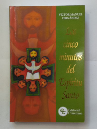 Los Cinco Minutos Del Espíritu Santo - Victor M. Fernández