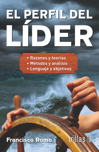 El Perfil Del Líder Razones Y Teorías Métodos Y Análisis Lenguaje Y Objetivos, De  Romo, Francisco. , Tapa Blanda, Edición 2015 En Español, 2015