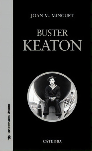 Buster Keaton, De Minguet, Joan M.. Editorial Ediciones Cátedra, Tapa Blanda En Español