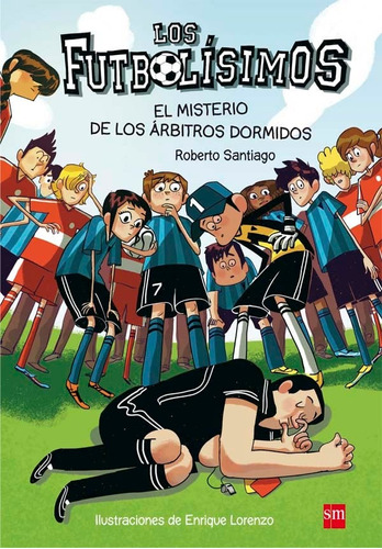 Los Futbolisimos - El Misterio De Los Arbitros Dormidos - Sm