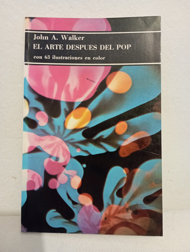 El Arte Después Del Pop - John A. Walker - Ed. Labor