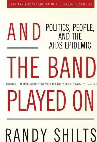 And The Band Played On : Politics, People And The Aids Epidemic, De Randy Shilts. Editorial St Martin's Press, Tapa Blanda En Inglés, 2007