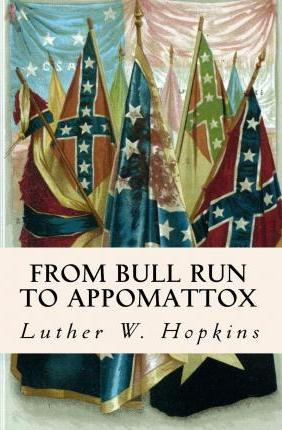 Libro From Bull Run To Appomattox - Luther W Hopkins