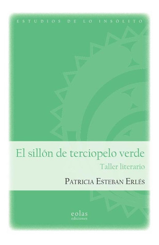 EL SILLON DE TERCIOPELO VERDE, de Patricia Esteban Erlés. Editorial EOLAS EDICIONES, tapa blanda en español, 2022