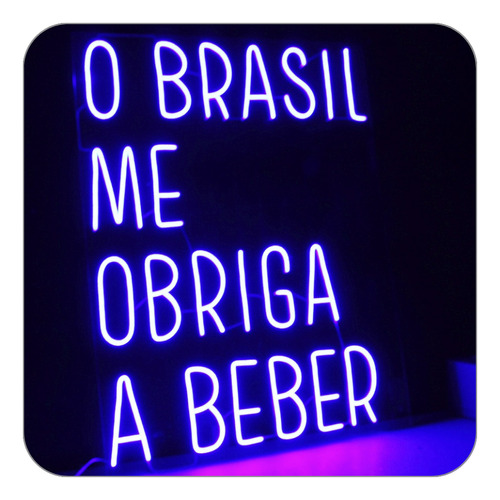 Placa Luminoso Letreiro Led Neon O Brasil Me Obriga A Beber