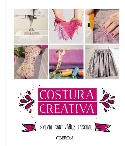 Libro Costura Creativa /883: Libro Costura Creativa /883, De S.santivanez P.. Editorial Anaya, Tapa Dura En Castellano