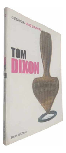 Livro Físico Grandes Designers Volume 12 Tom Dixon, De Equipe Ial. Editora Publifolha Em Português