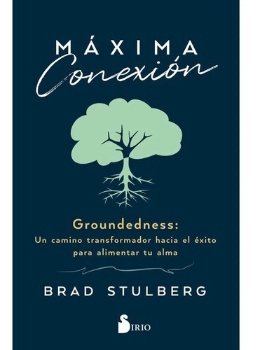 Maxima Conexion, De Brad Stulberg. Editorial Sirio En Español