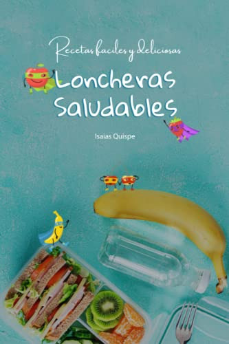 Loncheras Saludables Para Niños: Recetas Faciles Y Deliciosa