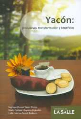 Libro El Yacon. Produccion, Transformacion Y Benefi