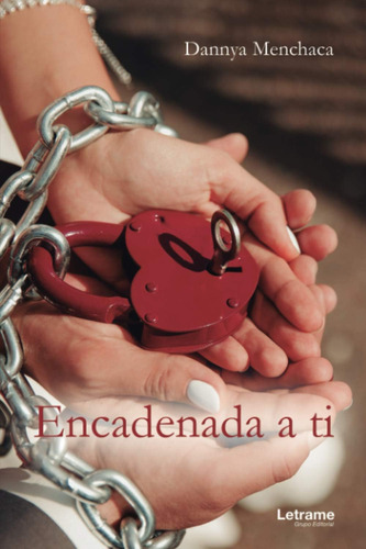 Libro: Encadenada A Ti (novela) (edición En Español)