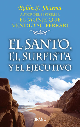 El Santo, El Surfista Y El Ejecutivo, De Robin Sharma. Editorial Urano, Tapa Blanda En Español, 2023