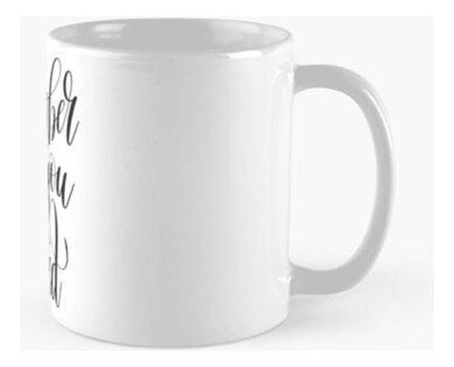 Taza Recuerde Por Qué Comenzó Citas Inspiradoras Calidad Pre