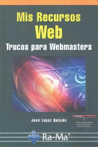 Mis Recursos Web. Trucos Para Webmasters, De Lopez Quijado, José. Ra-ma S.a. Editorial Y Publicaciones, Tapa Blanda En Español