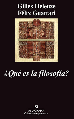 Qué Es La Filosofía?, De Gilles Deleuze / Félix Guattari. Editorial Anagrama, Tapa Blanda En Español, 2006