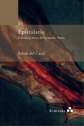 Epistolario. Ediciãâãâ¯ãâãâ¿ãâãâ½n Y Notas De Leonardo Sarrãâãâ¯ãâãâ¿ãâãâ½a, De Julian Del Casal. Editorial Almenara, Tapa Blanda En Español