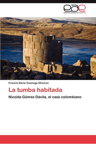 Libro: La Tumba Habitada: Nicolás Gómez Dávila, Caso Colo