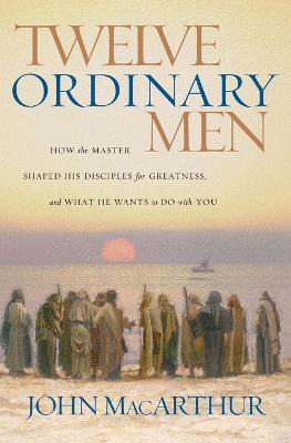 Libro Twelve Ordinary Men : How The Master Shaped His Dis...