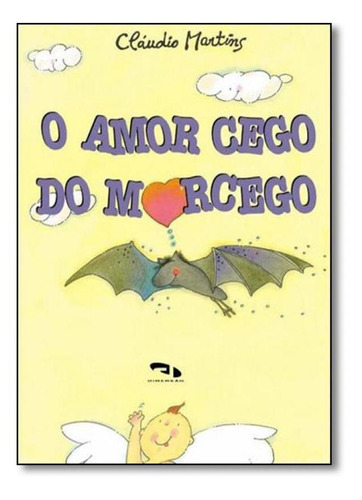 Amor Cego De Morcego, O, De Claudio Martins. Editora Dimensao - Didatico, Capa Mole Em Português