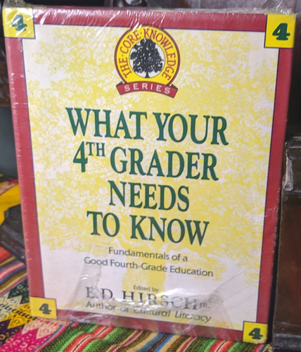 What Your 4th Grader Needs To Know  By: Hirsch, E.d.