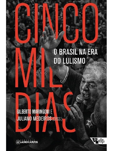 Cinco Mil Dias O Brasil Na Era Do Lulismo: Cinco Mil Dias O Brasil Na Era Do Lulismo, De Vários Autores. Editora Boitempo, Capa Mole, Edição 1 Em Português
