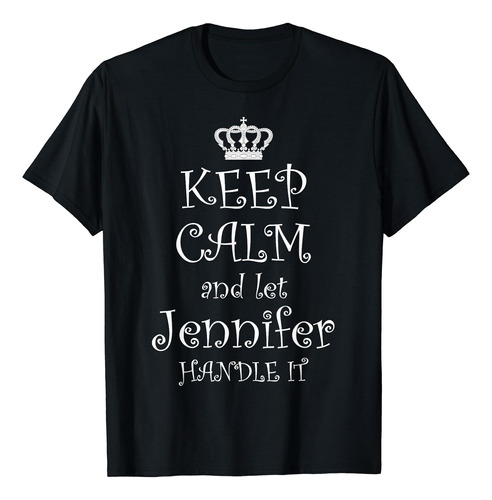 Mantenga La Calma Y Deje Que Jennifer Lo Maneje Camiseta | R