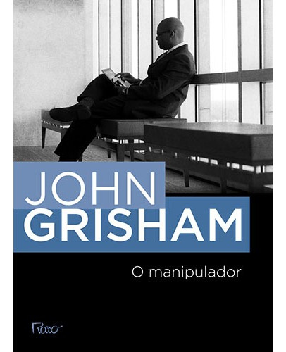 O manipulador, de Grisham, John. Editora Rocco Ltda, capa mole em português, 2013