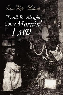 Libro 'twill Be All Right Come Mornin', Luv - Hope-hedric...