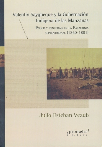 Valentin Saygueque Y La Gobernacion Indigena De Las Manzanas