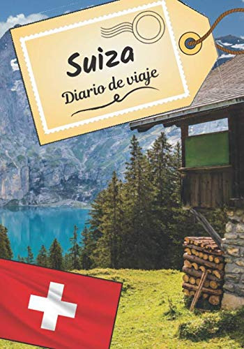 Suiza Diario De Viaje: Cuaderno De Bitacora Para Contar Tus