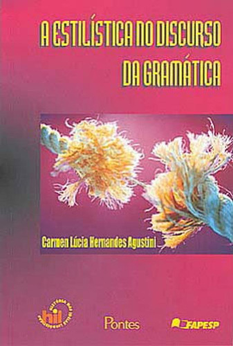 Estilistica No Discurso Da Gramatica, A, De Agustini, Cármen Lúcia Hernandes. Editora Pontes Editores, Capa Mole Em Português