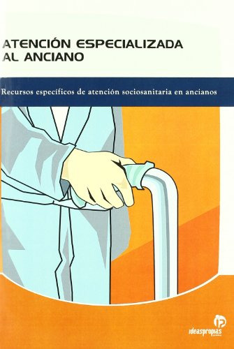 Libro Atención Especializada Al Anciano De Ideaspropias  Ed: