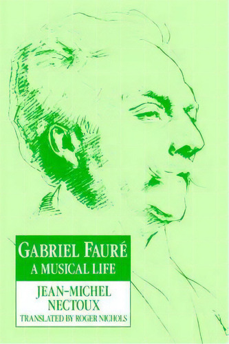 Gabriel Faure, De Jean-michel Nectoux. Editorial Cambridge University Press, Tapa Blanda En Inglés