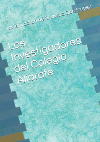 Libro: Los Investigadores Del Colegio Aljarafe (spanish Edit