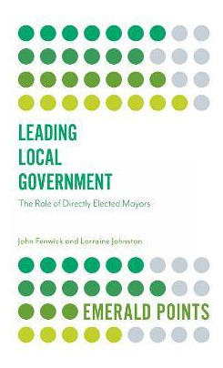 Libro Leading Local Government : The Role Of Directly Ele...