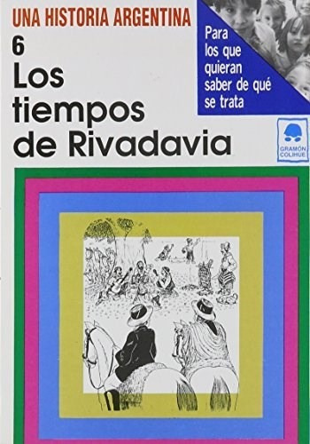 Tiempos De Rivadavia De 1820 A 1829 6 (una Histori