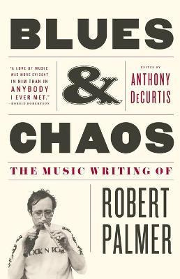 Libro Blues & Chaos : The Music Writing Of Robert Palmer ...