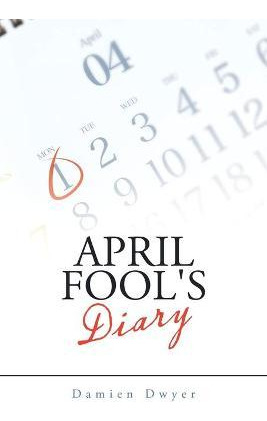 Libro April Fool's Diary - Damien Dwyer