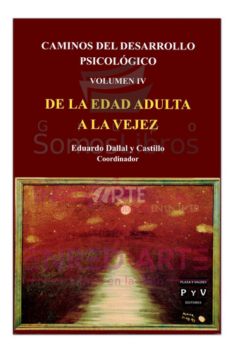 Caminos Del Desarrollo Psicológico, Vol. Iv, De La Edad Adul