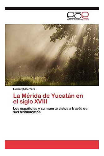 Libro: La Mérida Yucatán Siglo Xviii: Los Españoles&..