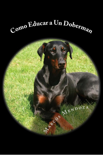 Libro: Como Educar A Un Doberman (spanish Edition)