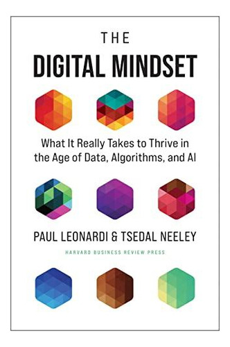 The Digital Mindset: What It Really Takes To Thrive In The A