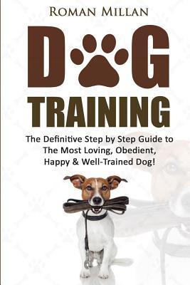 Libro Dog Training : The Definitive Step By Step Guide To...