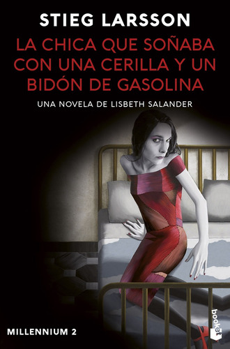 Libro La Chica Que Soñaba Con Una Cerilla Y Un Bidon De Gaso